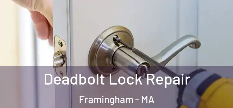  Deadbolt Lock Repair Framingham - MA